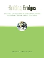 Building Bridges: A Manual on Including People with Disabilities in International Exchange Programs 1880034379 Book Cover