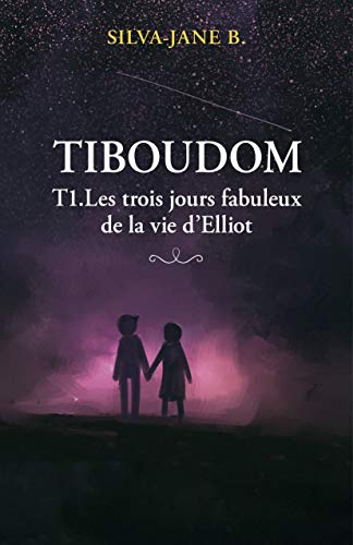 Télécharger Tiboudom: Les trois jours fabuleux de la vie d'Elliot Livre eBook France