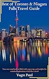 Best of Toronto & Niagara Falls Travel Guide: Your one-stop book to filled with expert tips and insights for seamless exploration to feel like a local!