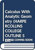 Calculus With Analytic Geometry (Harpercollins College Outline Series) 0064671615 Book Cover