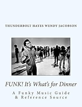 Paperback Funk! It's What's for Dinner: A Funky Music Guide & Reference Source Book