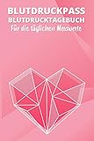  Blutdruckpass Blutdrucktagebuch Für die täglichen Messwerte: A5 I B5 I 120 Seiten I Organizer I Softcover I Übersichtlich gestaltet und Platz für 2 ... natürlich und behalten Sie die Übersicht.