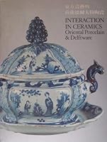 Interaction in ceramics: Oriental porcelain & Delftware : 6 January--15 February 1984, Hong Kong Museum of Art 9622150551 Book Cover