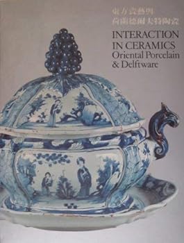 Interaction in ceramics: Oriental porcelain & Delftware : 6 January--15 February 1984, Hong Kong Museum of Art