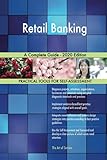 Retail Banking A Complete Guide - 2020 Edition