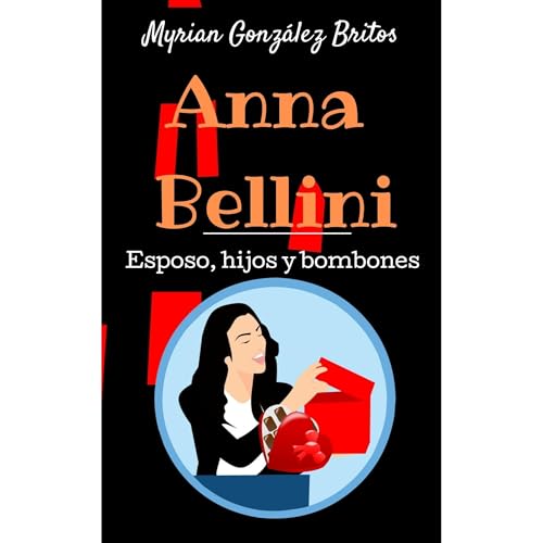 Anna Bellini - Esposo, hijos y bombones Audiobook By Myrian Gonz&aacute;lez Britos cover art