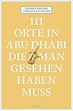  111 Orte in Abu Dhabi, die man gesehen haben muss: Reiseführer