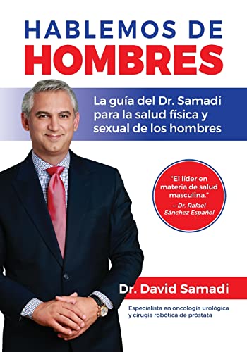Hablemos De Hombres: Todo lo que necesitas saber para mejorar tu salud fisica y sexual (Spanish Edition)