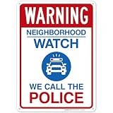 Warning Neighborhood Watch We Call The Police Sign, 10x14 Inches, 55 mil Thick HDPS (high Density polystyrene), Made in USA