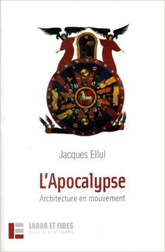 L'Apocalypse : Architecture en mouvement de Jacques Ellul,Frédéric Rognon (Préface) ( 18 septembre 2008 )