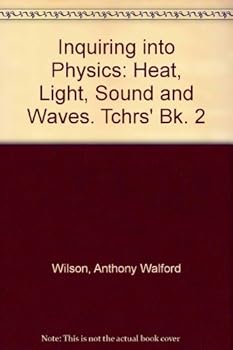 Hardcover Inquiring into Physics: Heat, Light, Sound and Waves. Tchrs' Bk. 2 Book