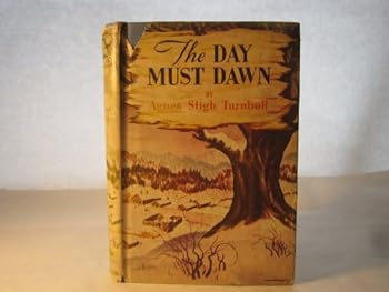 The Day Must Dawn.[Historical novel of pioneer life in Western Pennsylvania in 1777].