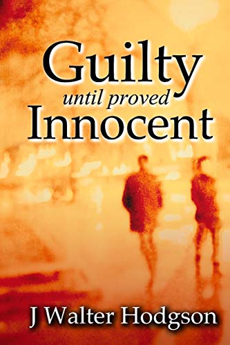 Guilty Until Proved Innocent