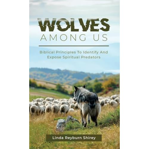 Wolves Among Us: Biblical Principles To Identify And Expose Spiritual Predators: How to Biblically Identify Predators in Church: 1
