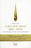 L'olio non cresce sugli alberi. L'arte del blending: come nasce un olio di grande qualità 8868740877 Book Cover