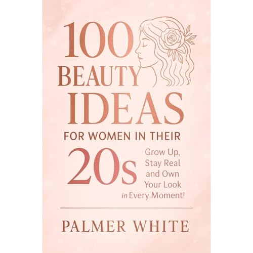 100 Beauty Ideas for Women in Their 20s by Palmer White episode artwork