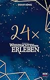  24 x Weihnachten neu erleben