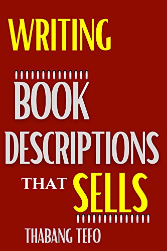 Write Book Descriptions That Sells: Guide To Self-Publish Like A King And Sky Rocket In Sales || Books On Writing || (English Edition)