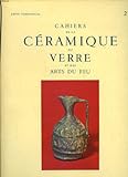  CAHIERS DE LA CERAMIQUE DU VERRE ET DES ARTS DU FEU - N° 21