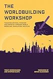 traduction workshop supervisor  The Worldbuilding Workshop: Teaching Critical Thinking and Empathy Through World Modeling, Simulation, and Play