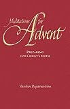 Meditations for Advent; Preparing for Christ's Birth