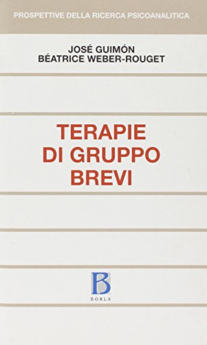 Terapie Di Gruppo Brevi. Conduzioni E Illustrazioni Cliniche