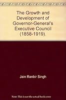 The Growth and Development of Governor-General's Executive Council B0015QA2UQ Book Cover