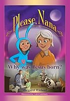 Please, Nana...Why was Jesus Born? 1942773870 Book Cover