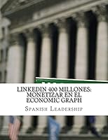 LinkedIN 400 Millones: Monetizar en el economic graph 1507695780 Book Cover