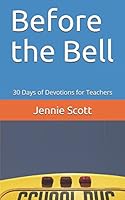 Before the Bell: 30 Days of Devotions for Teachers 1520792875 Book Cover