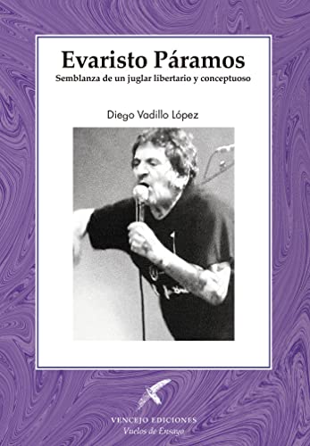 Evaristo Páramos. Semblanza de un juglar libertario y conceptuoso (Vuelos de ensayo, Band 1)