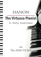 Hanon's The Virtuoso Pianist in Sixty Exercises on the Hao Staff 9881893550 Book Cover