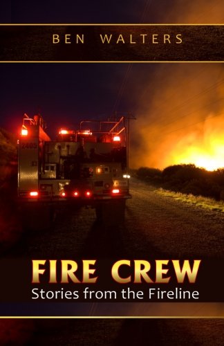 FIRE CREW: Stories from the Fireline