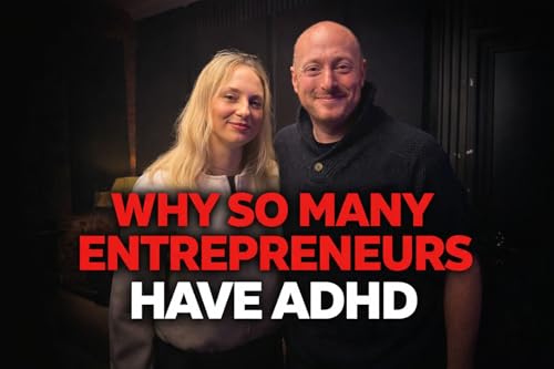 Why So Many Entrepreneurs Have ADHD (And Why It Can Be a Strength) with Anna Daphna