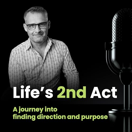 Life&rsquo;s 2nd Act: A journey into finding direction and purpose cover art