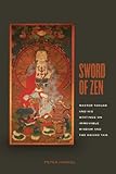 Sword of Zen: Master Takuan and His Writings on Immovable Wisdom and the Sword Tale: Master Takuan and His Writings on Immovable Wisdom and the Sword Taie (English Edition)