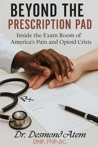 Beyond The Prescription Pad: Inside the Exam Room of America’s Pain and Opioid Crisis