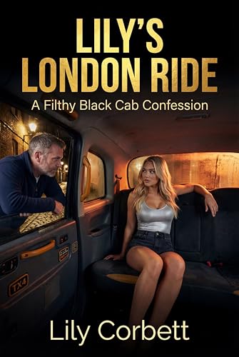 Lily's London Ride: A Filthy Black Cab Confession (Lily's Naughty Adventures)