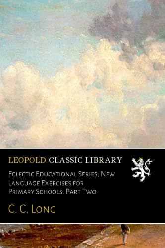 Eclectic Educational Series; New Language Exercises for Primary Schools. Part Two      Paperback – May 19, 2016