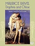 Daphnis and Chloe: Suites I and II in Full Score (Dover Orchestral Music Scores)