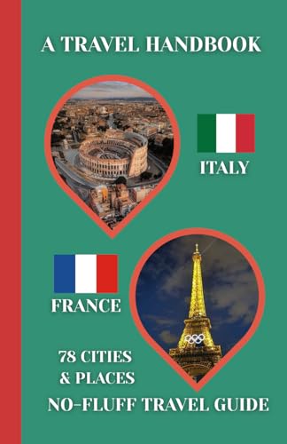 Italy & France Travel Handbook: A No-Fluff Guide to 78 Cities & Places Across Italy and France | 5.06