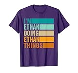 I'm Ethan Doing Ethan Things - Funny First Name T-Shirt