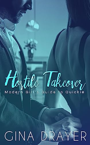 Hostile Takeover: Modern Girl's Quickie (Modern Girl's Guide)
