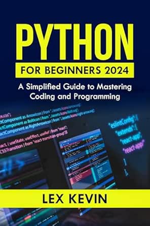 Python For Beginners 2024 : A Simplified Guide to Mastering Coding and ...