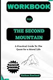 Workbook for The Second Mountain by David Brooks: A Practical Guide To The Quest for a Moral Life With a Free Goalsetting Worksheet