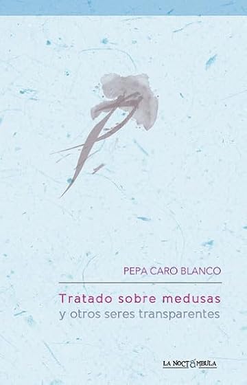 Tratado sobre Medusas y Otros Seres Transparentes