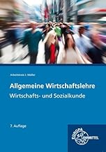 Allgemeine Wirtschaftslehre: Wirtschafts- und Sozialkunde