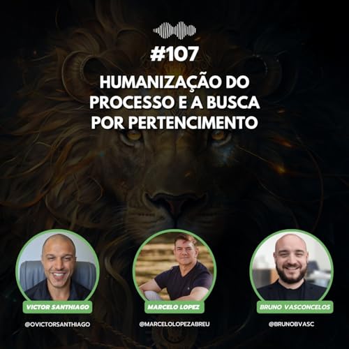 #107 - Humaniza&ccedil;&atilde;o do processo e a busca por pertencimento