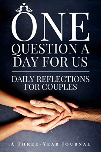 One Question a Day for Us: Daily Reflections for Couples to Spark Love, Fun & Closeness - A Three-Year Journal Paperback – January 10, 2020