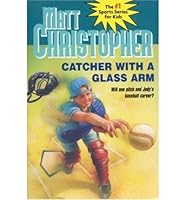 Catcher with a Glass Arm (Matt Christopher Sports Classics) (Paperback) - Common B00FKY971E Book Cover